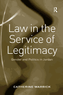 Law in the Service of Legitimacy: Gender and Politics in Jordan