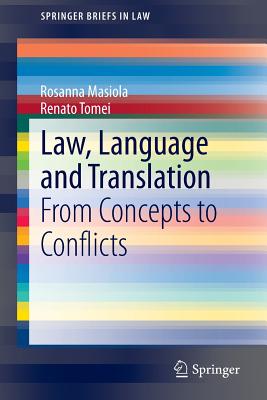 Law, Language and Translation: From Concepts to Conflicts - Masiola, Rosanna, and Tomei, Renato