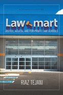 Law Mart: Justice, Access, and For-Profit Law Schools