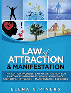 Law of Attraction & Manifestation: This Edition Includes: Law of Attraction for Amazing Relationships, Money, Abundance, Self-Love, Motivation + Manifestation Exercises