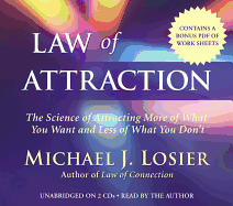 Law of Attraction: The Science of Attracting More of What You Want and Less of What You Don't - Losier, Michael J, and Gallagher, Hugh (Read by)