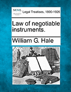 Law of negotiable instruments. - Hale, William G