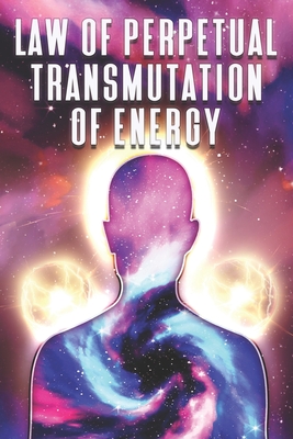 Law of Perpetual Transmutation of Energy: Laws of the Universe #9 - Lee, Sherry