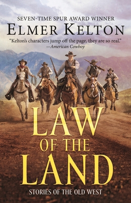 Law of the Land: Stories of the Old West - Kelton, Elmer