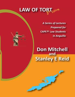 Law of Tort (Third Edition): A Series of Lectures Prepared for Cape Law Students in Anguilla - Reid, Stanley E, and Mitchell, Don