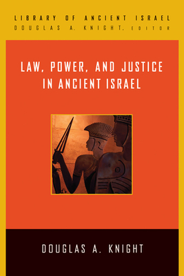 Law, Power, and Justice in Ancient Israel - Knight, Douglas A