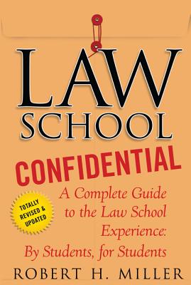 Law School Confidential: A Complete Guide to the Law School Experience: By Students, for Students - Miller, Robert H, Professor