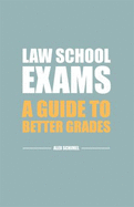 Law School Exams: A Guide to Better Grades - Schimel, Alex