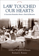 Law Touched Our Hearts: A Generation Remembers Brown V. Board of Education