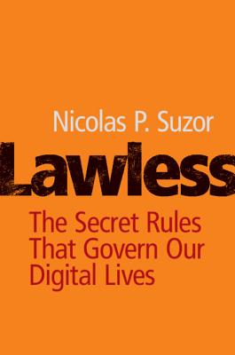 Lawless: The Secret Rules That Govern Our Digital Lives - Suzor, Nicolas P