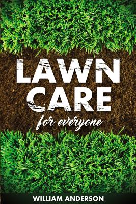 Lawn Care for Everyone - Anderson, William