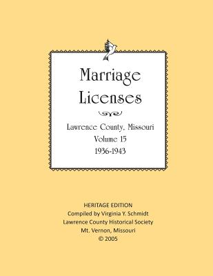 Lawrence County Missouri Marriages 1936-1943 - Schmidt, Virginia Y, and Lawrence County Historical Society