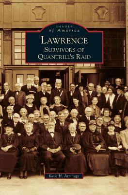 Lawrence: Survivors of Quantrill's Raid - Armitage, Katie H