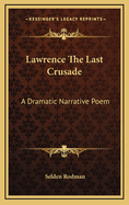 Lawrence the Last Crusade: A Dramatic Narrative Poem