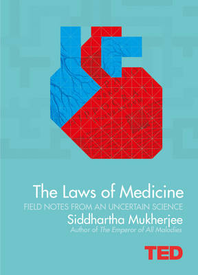 Laws of Medicine - Mukherjee, Siddhartha
