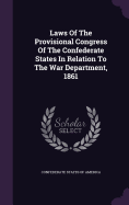 Laws of the Provisional Congress of the Confederate States in Relation to the War Department, 1861