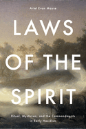 Laws of the Spirit: Ritual, Mysticism, and the Commandments in Early Hasidism