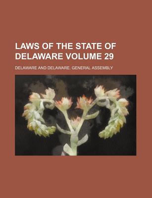 Laws of the State of Delaware Volume 29 - Delaware