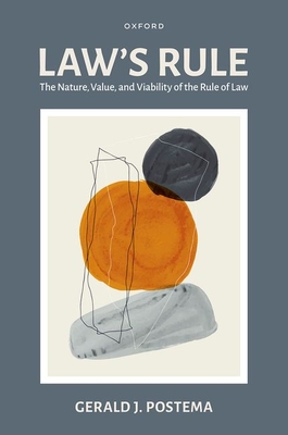Law's Rule: The Nature, Value, and Viability of the Rule of Law - Postema, Gerald J