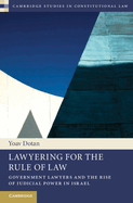 Lawyering for the Rule of Law: Government Lawyers and the Rise of Judicial Power in Israel