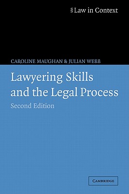 Lawyering Skills and the Legal Process - Maughan, Caroline, and Webb, Julian