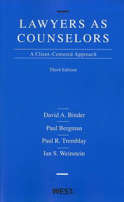 Lawyers as Counselors: A Client-Centered Approach - Binder, David A, and Bergman, Paul, Jd, and Tremblay, Paul R