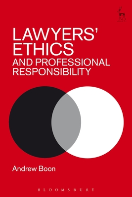 Lawyers' Ethics and Professional Responsibility - Boon, Andrew