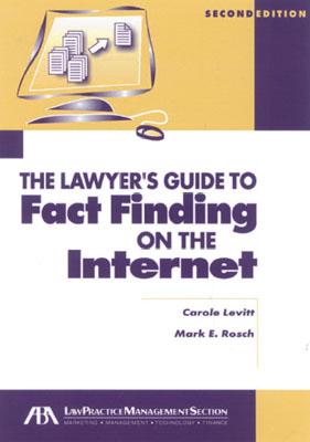 Lawyer's Guide to Fact Finding on the Internet - Levitt, Carole E, and Rosch, Mark