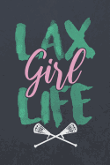 Lax Girl Life: Blank Wide Ruled with Line for Date Notebooks and Journals (Lacrosse Sport Novelty Edition)