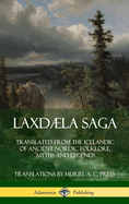 Laxdla Saga: Translated from the Icelandic of Ancient Nordic Folklore, Myths and Legends