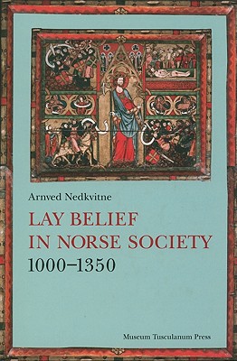 Lay Belief in Norse Society 1000-1350 - Nedkvitne, Arnved