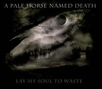 Lay My Soul to Waste - A Pale Horse Named Death