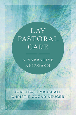 Lay Pastoral Care: A Narrative Approach - Marshall, Joretta L, and Neuger, Christie Cozad