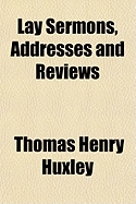 Lay Sermons, Addresses, and Reviews