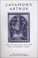 Layamon's Arthur: The Arthurian Section of Layamon's Brut
