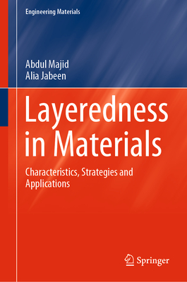 Layeredness in Materials: Characteristics, Strategies and Applications - Majid, Abdul, and Jabeen, Alia