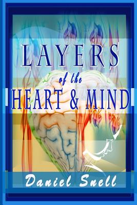 Layers of the Heart and Mind: An In-depth Collection of Heartfelt Poems - Williams, Iris M (Editor), and Snell, Daniel