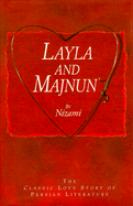 Layla and Majnun: The Classic Love Story of Persian Literature - Nizami, Ganjavi, and Nizami Ganjavi, and Turner, Colin (Translated by)