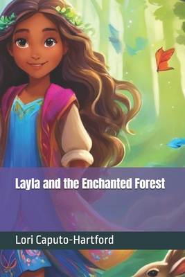 Layla and the Enchanted Forest - Caputo-Hartford, Lori A