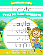 Layla Letter Tracing for Kids Trace My Name Workbook: Tracing Books for Kids Ages 3 - 5 Pre-K & Kindergarten Practice Workbook