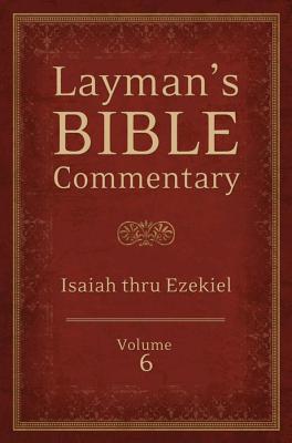 Layman's Bible Commentary Vol. 6: Isaiah Thru Ezekiel Volume 6 - Longman, Tremper, Dr. (Editor), and Magee, Stephen, and Rayburn, Robert, Dr.
