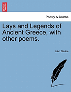 Lays and Legends of Ancient Greece, with Other Poems.