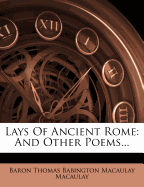 Lays of Ancient Rome and Other Poems