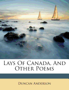 Lays of Canada, and Other Poems