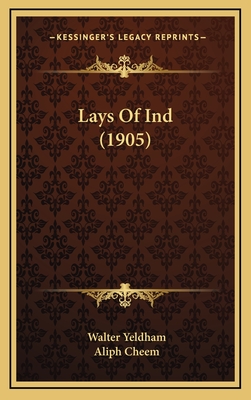 Lays of Ind (1905) - Yeldham, Walter, and Cheem, Aliph