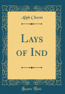 Lays of Ind (Classic Reprint)