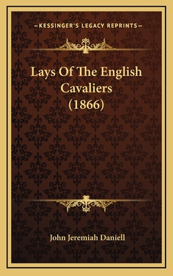 Lays of the English Cavaliers (1866) - Daniell, John Jeremiah