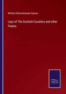 Lays of The Scottish Cavaliers and other Poems