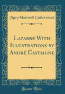 Lazarre with Illustrations by Andr Castaigne (Classic Reprint)