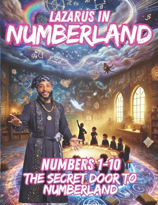 Lazarus in Numberland (Numbers 1-10): The Secret Door to Numberland - Lamel, Lazarus